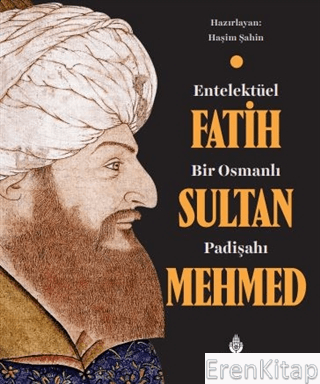 İBB Yayınları, Entelektüel Bir Osmanlı Padişahı Fatih Sultan Mehmed, Haşim Şahin