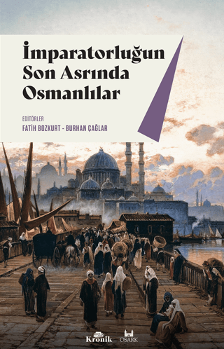 Kronik Kitap, İmparatorluğun Son Asrında Osmanlılar, Kolektif