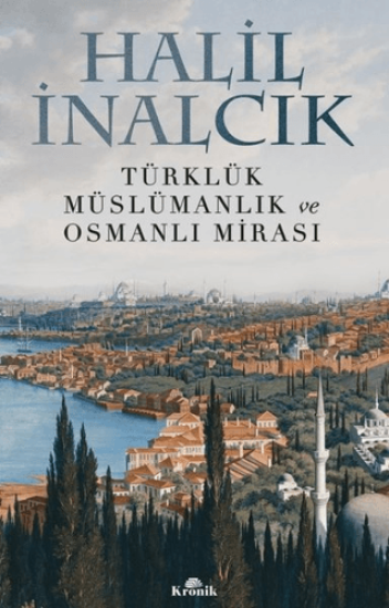 Kronik Kitap, Türklük Müslümanlık ve Osmanlı Mirası, Halil İnalcık