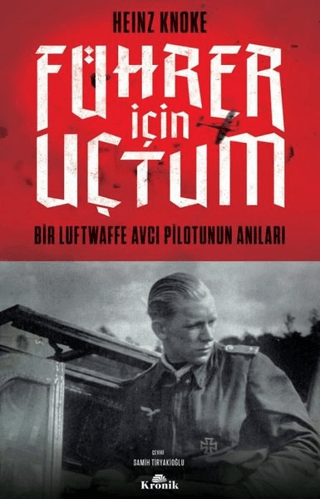 Kronik Kitap, Führer İçin Uçtum - Bir Luftwaffe Avcı Pilotunun Anıları, Heinz Knoke