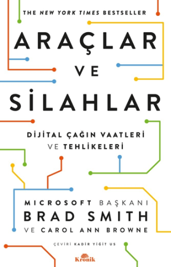 Kronik Kitap, Araçlar ve Silahlar - Dijital Çağın Vaatleri ve Tehlikeleri, Brad Smith , Carol Ann Browne