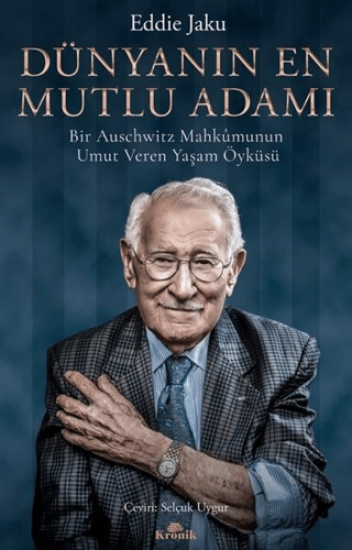 Kronik Kitap, Dünyanın En Mutlu Adamı - Bir Auschwitz Mahkumunun Umut Veren Yaşam Öyküsü, Eddie Jaku