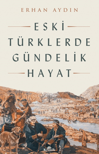 Kronik Kitap, Eski Türklerde Gündelik Hayat, Erhan Aydın