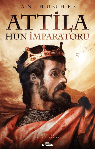 Kronik Kitap, Attila - Hun İmparatoru, Ian Hughes