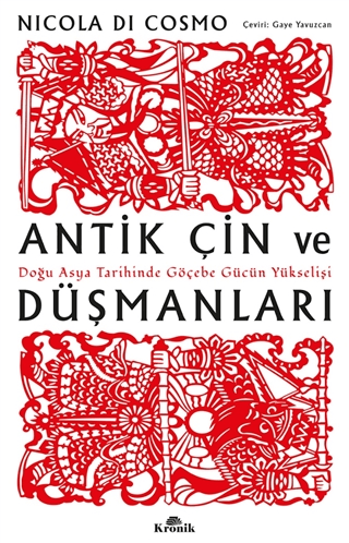 Kronik Kitap, Antik Çin ve Düşmanları - Doğu Asya Tarihinde Göçebe Gücün Yükselişi, Nicola Di Cosmo