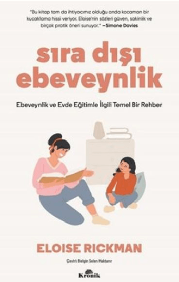 Kronik Kitap, Sıra Dışı Ebevenylik - Ebeveynlik ve Evde Eğitimle İlgili Temel Bir Rehber, Eloise Rickman