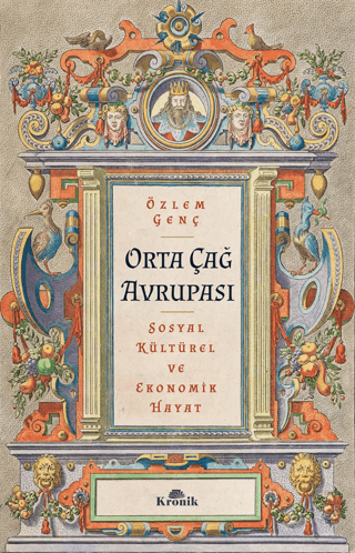 Kronik Kitap, Orta Çağ Avrupası - Sosyal, Kültürel ve Ekonomik Hayat, Özlem Genç