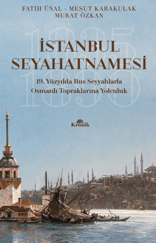 Kronik Kitap, İstanbul Seyahatnamesi - 9. Yüzyılda Rus Seyyahlarla Osmanlı Topraklarına Yolculuk, Fatih Ünal , Mesut Karakulak , Murat Özkan