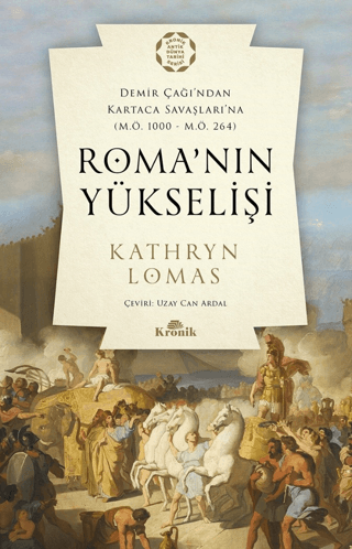 Kronik Kitap, Roma’nın Yükselişi - Demir Çağı’ndan Kartaca Savaşlarına (M.Ö. 1000 – M.Ö. 264), Kathryn Lomas