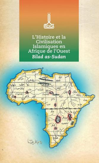 IRCICA Yayınları, Bilad-ı Sudan: Batı Afrika’da İslam Tarihi ve Medeniyeti Uluslararası Konferansı - Actes de la conférence internationale sur l’Histoire et la Civilisation islamiques en Afrique de l’