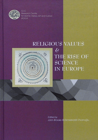 IRCICA Yayınları, Religious Values and The Rise of Science in Europe, Ekmeleddin İhsanoğlu , Salih Sadawi