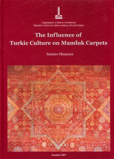 IRCICA Yayınları, The Influence of Turkic Culture on Mamluk Carpets, Sumiyo Okumura