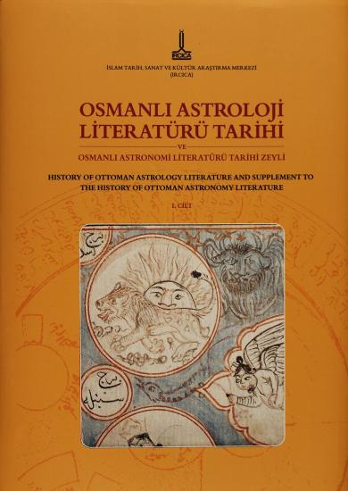 IRCICA Yayınları, Osmanlı Astroloji Literatürü Tarihi ve Osmanlı Bilim Literatürü Tarihi Zeylleri - 1-2 cilt, Ekmeleddin İhsanoğlu , Ramazan Şeşen , M. Serdar Bekar , Gülcan Gündüz , Veysel Bulut