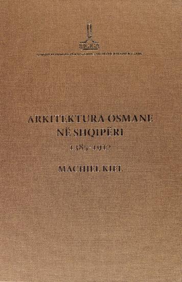 IRCICA Yayınları, Arnavutluk’ta Osmnalı Mimarisi (1385-1912) - Arkitektura Osmane Në Shqipëri, Machiel Kiel