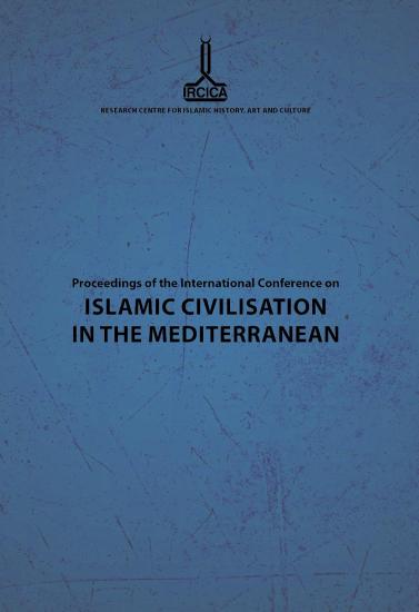 IRCICA Yayınları, Proceedings of the International Conference on Islamic Civilisation in the Mediterranean: Nicosia, 1-4 December 2010, Zeynep Durukal , Salih Sadawi , Cengiz Tomar