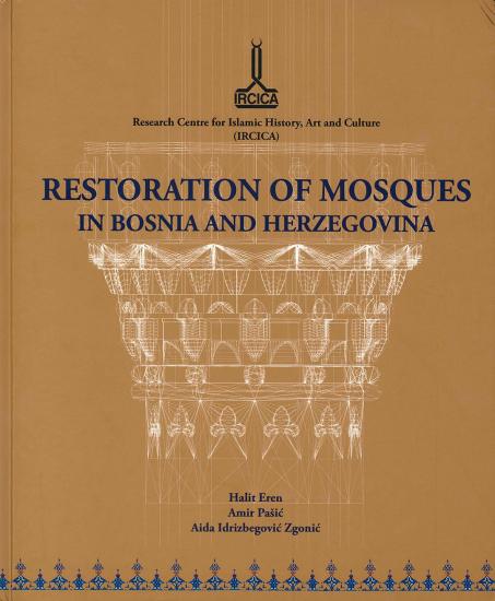 IRCICA Yayınları,  Restoration of Mosques in Bosnia and Herzegovina, Amir Pasic , Halit Eren , Aida Idrizbegović Zgonić