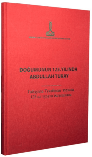 IRCICA Yayınları, Doğumunun 125. Yılında Abdullah Tukay: İstanbul, 18 Kasım 2011, Kolektif