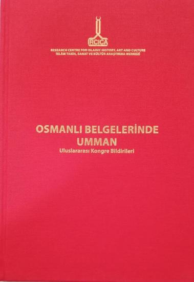 IRCICA Yayınları, Osmanlı Belgelerinde Umman” Uluslararası Kongresi Bildirileri - (5-6 Ekim 2012), Kolektif