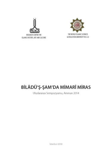 IRCICA Yayınları, Biladü’ş-Şam’da Şehir Mirası - Biladü’ş-Şam’da Osmanlı Şehir Mirası Uluslararası Sempozyumu Bildirileri Amman, 2014, Kolektif