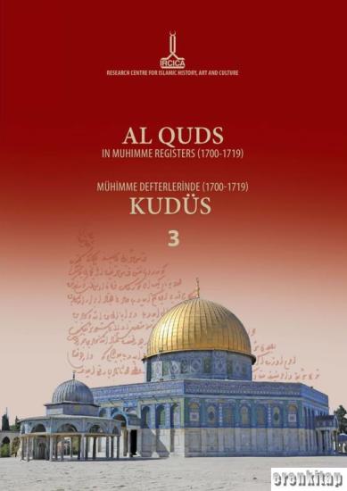 IRCICA Yayınları, Al - Quds in muhimme registers vol. 3 ( 1700 - 1719 ) – Mühimme defterlerinde Kudüs ( 1700 - 1719 ) – ( 1700 - 1719 ) القدس الشريف في دفاتر المهمة, Halit Eren , Murat Uluskan , Davut