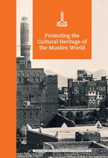 IRCICA Yayınları, Proceedings of the International Conference on Protecting the Cultural Heritage of the Muslim World, November 2017, Kolektifaynakları ve İncelemeleri Serisi 40, Kolektif