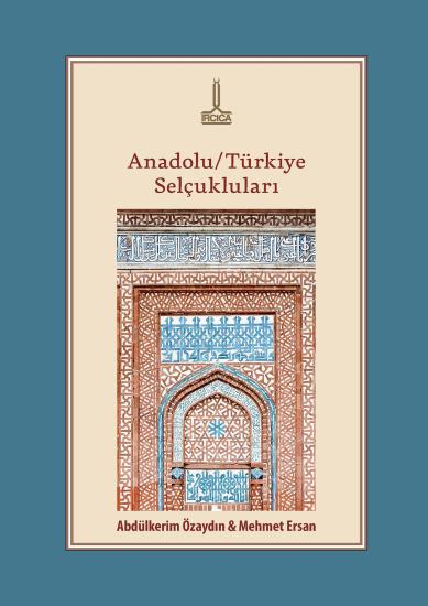 IRCICA Yayınları, Anadolu/Türkiye Selçukluları, Abdülkerim Özaydın , Mehmet Ersan