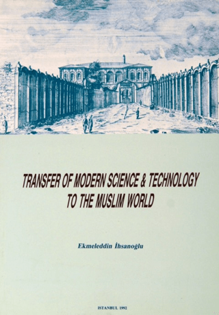 IRCICA Yayınları, Transfer of Modern Science and Technology to the Muslim World, Ekmeleddin İhsanoğlu , Salih Sadawi