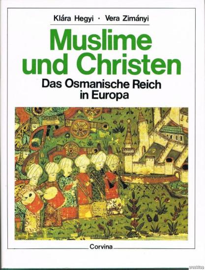 Corvina, Muslime und Christen : Das osmanische reich in Europa, Kolektif