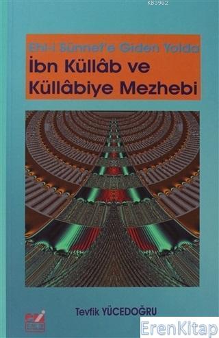 Emin Yayınları, Ehl - i Sünnet’e Giden Yolda İbn Küllab ve Küllabiye Mezhebi, Tevfik Yücedoğru