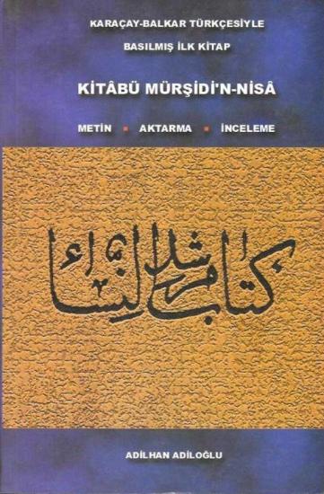 Eser Sahibinin Kendi Yayını, Kitabü Mürşidi’n - Nisa Metin - Aktarma - İnceleme, Adilhan Adiloğlu