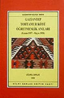 Hilmi Barlas Eğitim Vakfı Yayınları, Gaziantep Tohtamur Köyü Öğretmenlik Anıları Kasım 1957 - Mayıs 1958, Uğurol Barlas