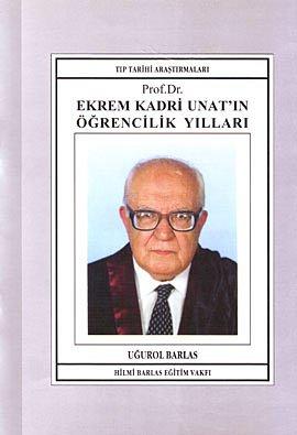 Hilmi Barlas Eğitim Vakfı Yayınları, Prof. Dr. Ekrem Kadri Unat’ın Öğrencilik Yılları, Uğurol Barlas