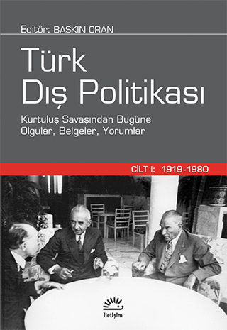 Türk Dış Politikası Cilt 1: 1919-1980 - Kurtuluş Savaşından Bugüne Olgular, Belgeler, Yorumlar, Derleme