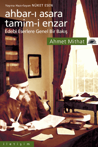 Ahbar-ı Asara Tamim-i Enzar - Edebi Eserlere Genel Bir Bakış, Ahmet Mithat