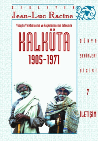 Kalküta 1905-1971 - Yüzyılın Yaratımlarının ve Başkaldırılarının Ortasında, Derleme