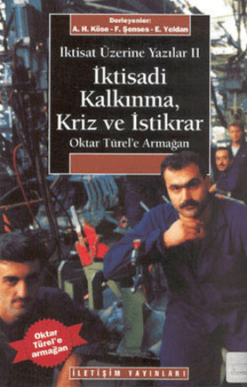 İktisadi Kalkınma Kriz ve İstikrar - İktisat Üzerine Yazılar 2 - Oktay Türel’e Armağan, Kolektif