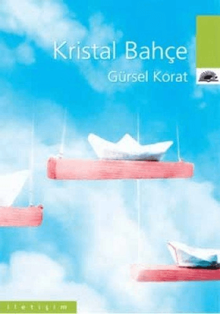 Kristal Bahçe - Okurunu Arayan Edebiyat, Gürsel Korat