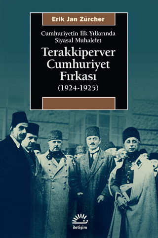 Terakkiperver Cumhuriyet Fırkası (1924-1925) - Cumhuriyetin İlk Yıllarında Siyasal Muhalefet, Erik Jan Zürcher