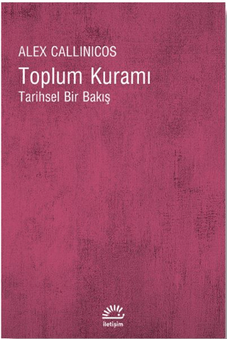 Toplum Kuramı - Tarihsel Bir Bakış, Alex Callinicos