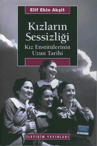 Kızların Sessizliği Kız Enstitülerinin Uzun Tarihi, Elif Ekin Akşit