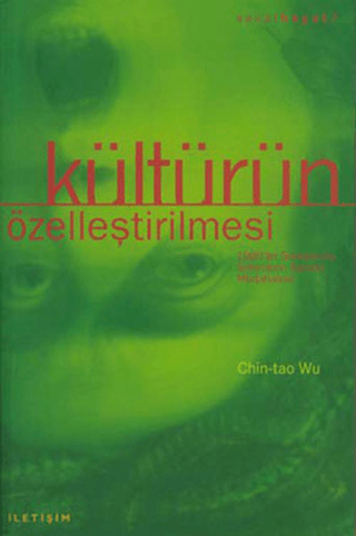 Kültürün Özelleştirilmesi - 1980’ler Sonrasında Şirketlerin Sanata Müdahalesi, Chin-Tao Wu