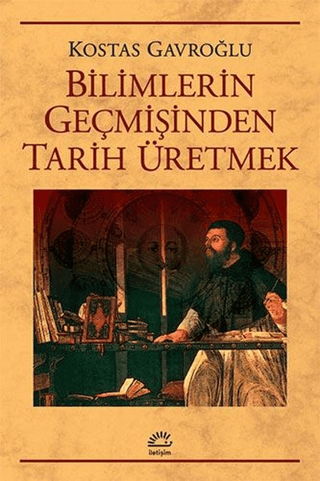 Bilimlerin Geçmişinden Tarih Üretmek, Kostas Gavroğlu