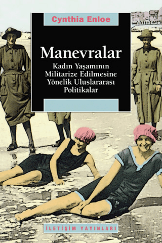 Manevralar - Kadın Yaşamının Militarize Edilmesine Yönelik Uluslararası Politikalar, Cynthia Enloe