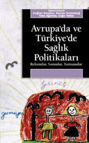 Avrupa’da ve Türkiye’de Sağlık Politikaları - Reformlar, Sorunlar, Tartışmalar, Derleme