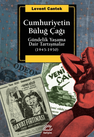 Cumhuriyetin Büluğ Çağı  Gündelik Yaşama Dair Tartışmalar (1945-1950), Levent Cantek