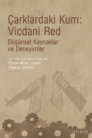 Çarklardaki Kum: Vicdani Red Düşünsel Kaynaklar ve Deneyimler, Kolektif