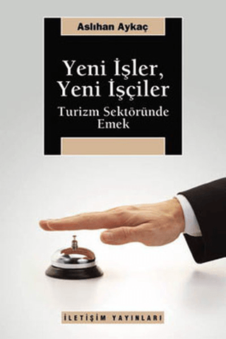 Yeni İşler, Yeni İşçiler - Turizm Sektöründe Emek, Aslıhan Aykaç