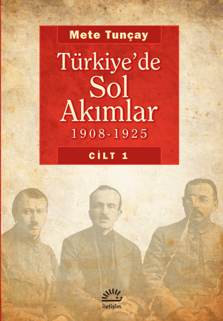 Türkiye’de Sol Akımlar 1908 - 1925 Cilt: 1, Mete Tunçay