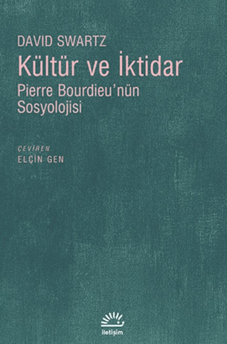 Kültür ve İktidar Pierre Bourdieu’nün Sosyolojisi, David Swartz