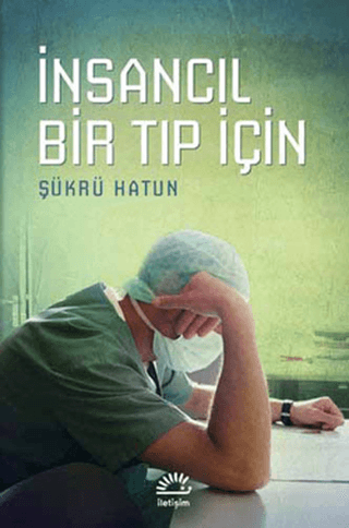 İnsancıl Bir Tıp İçin, Şükrü Hatun